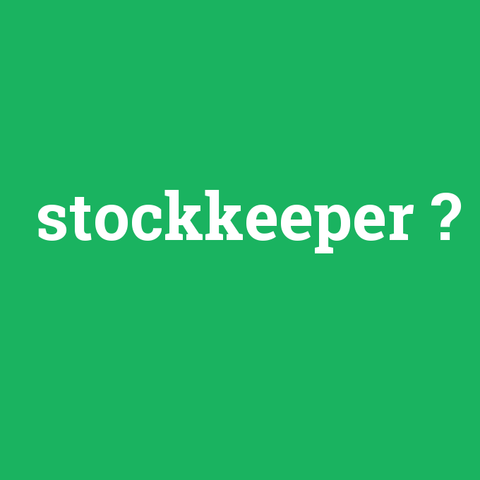 stockkeeper, stockkeeper nedir ,stockkeeper ne demek