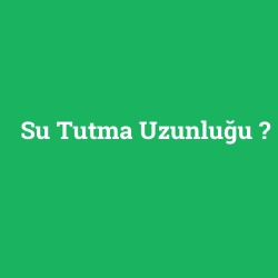 Su Tutma Uzunluğu foto galeri