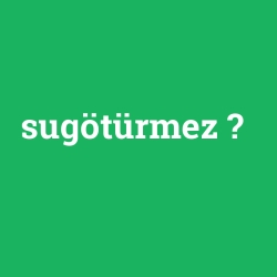 sugötürmez