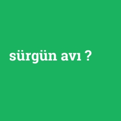 sürgün avı foto galeri