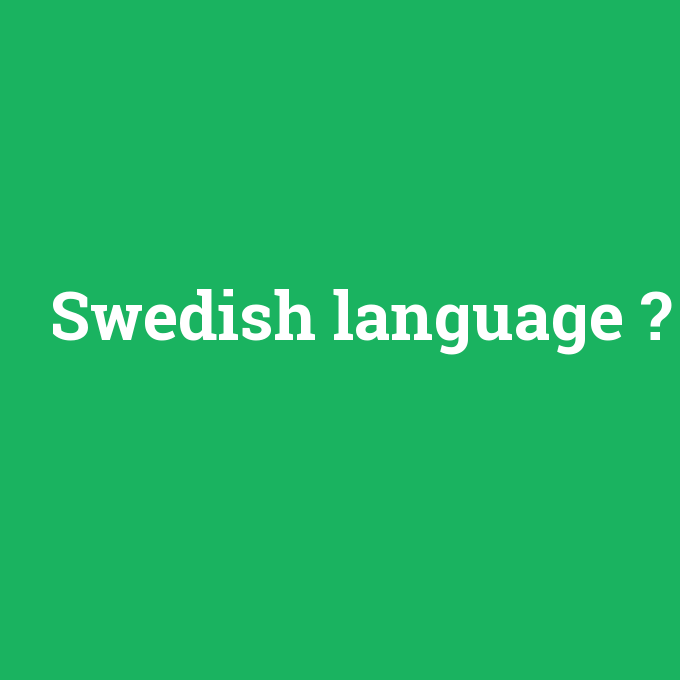 Swedish language, Swedish language nedir ,Swedish language ne demek
