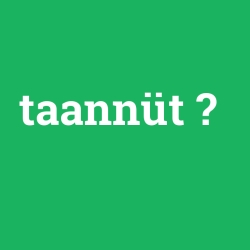 taannüt