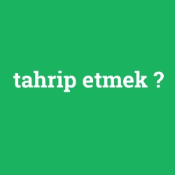 tahrip etmek foto galeri
