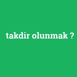 takdir olunmak