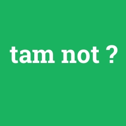 tam not