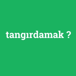 tangırdamak