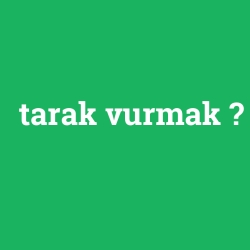 tarak vurmak