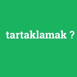 tartaklamak foto galeri