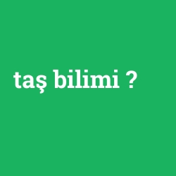 taş bilimi