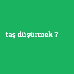 taş düşürmek foto galeri