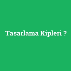 Tasarlama Kipleri