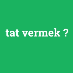 tat vermek