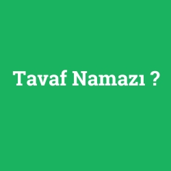 Tavaf Namazı