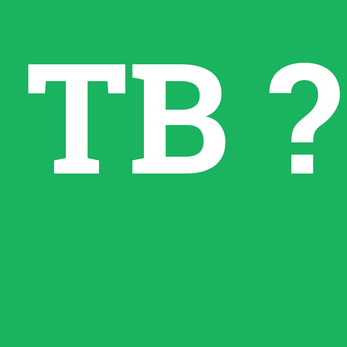 TB, TB nedir ,TB ne demek