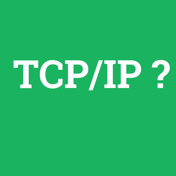 TCP/IP, TCP/IP nedir ,TCP/IP ne demek
