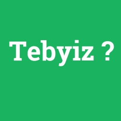 Tebyiz foto galeri