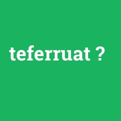 teferruat