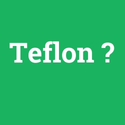 Teflon