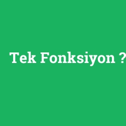 Tek Fonksiyon