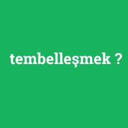 tembelleşmek foto galeri