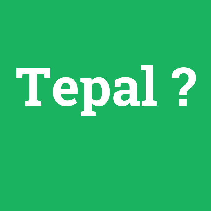 Tepal, Tepal nedir ,Tepal ne demek