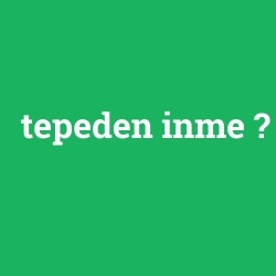 tepeden inme
