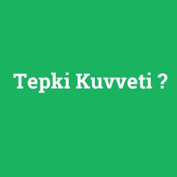 Tepki Kuvveti