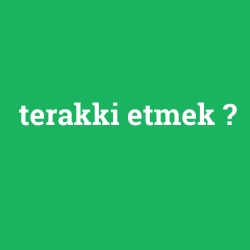 terakki etmek foto galeri