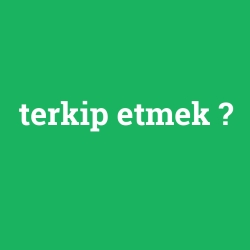 terkip etmek