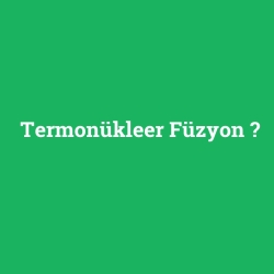 Termonükleer Füzyon