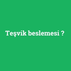 Teşvik beslemesi foto galeri