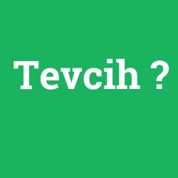 Tevcih