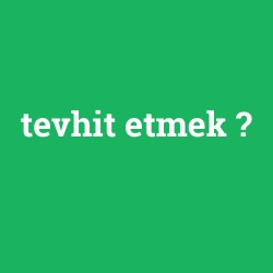 tevhit etmek foto galeri