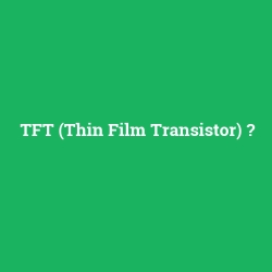 TFT (Thin Film Transistor) foto galeri