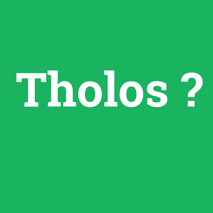 Tholos, Tholos nedir ,Tholos ne demek