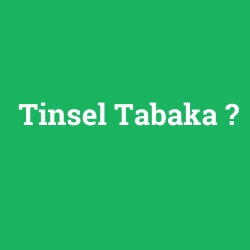 Tinsel Tabaka