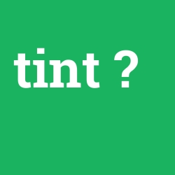 Tint