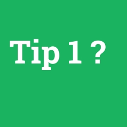 Tip 1