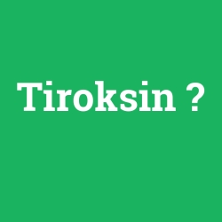 Tiroksin foto galeri