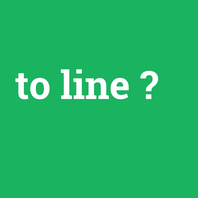 to line, to line nedir ,to line ne demek