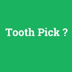 Tooth Pick