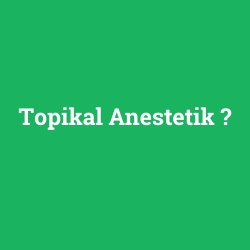 Topikal Anestetik
