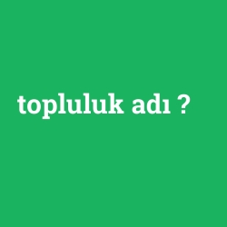 topluluk adı foto galeri