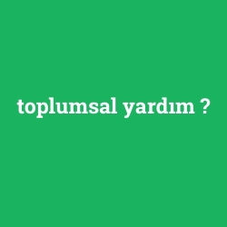 toplumsal yardım foto galeri