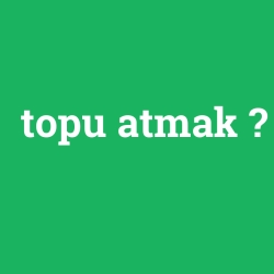 topu atmak