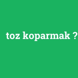 toz koparmak foto galeri