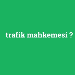 trafik mahkemesi