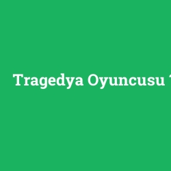 Tragedya Oyuncusu foto galeri