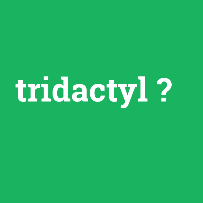 tridactyl, tridactyl nedir ,tridactyl ne demek