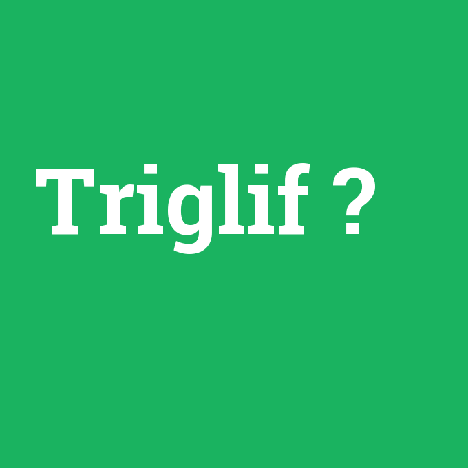 Triglif, Triglif nedir ,Triglif ne demek